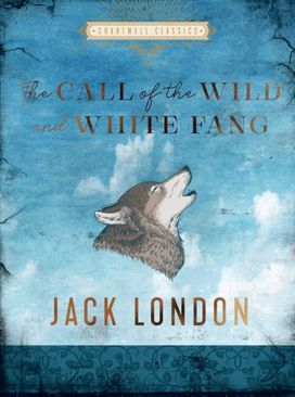 Call of the Wild and White Fang Call of the Wild and White Fang