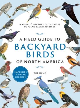 Field Guide to Backyard Birds of North America Field Guide to Backyard Birds of North America