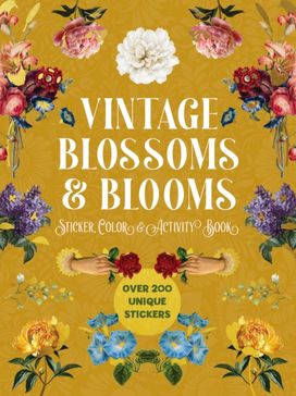 Vintage Blossoms and Blooms Sticker, Color & Activity Book Vintage Blossoms and Blooms Sticker, Color & Activity Book