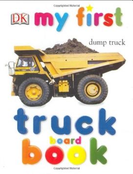 My First Truck Board Book My First Truck Board Book