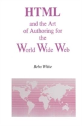 Html and the Art of Authoring for the World Wide Web