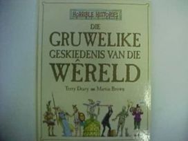 Gruwelike Geskiedenis Van Die Wereld Gruwelike Geskiedenis Van Die Wereld