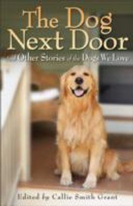 Dog Next Door – And Other Stories of the Dogs We Love