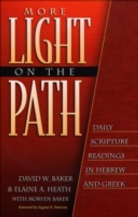 More Light on the Path – Daily Scripture Readings in Hebrew and Greek More Light on the Path – Daily Scripture Readings in Hebrew and Greek