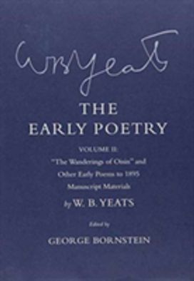 The Early Poetry (\"the Wanderings of Oisin\" and Other Poems to 1895)