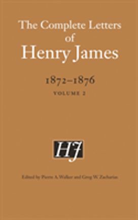 Complete Letters of Henry James, 1872–1876
