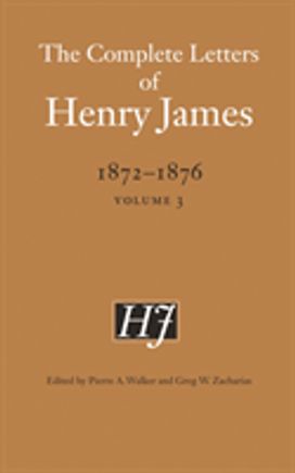 Complete Letters of Henry James, 1872–1876 Complete Letters of Henry James, 1872–1876
