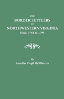 Border Settlers of Northeastern Virginia from 1768 to 1795 Border Settlers of Northeastern Virginia from 1768 to 1795