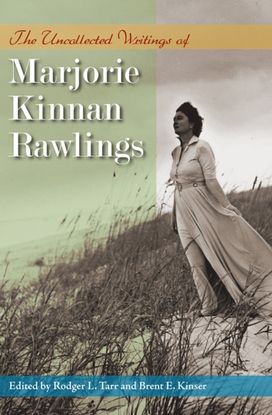 Uncollected Writings of Marjorie Kinnan Rawlings