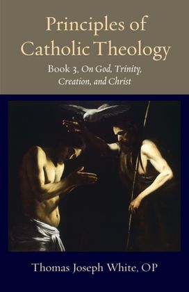 Principles of Catholic Theology, Book 3 Principles of Catholic Theology, Book 3