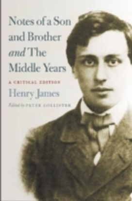 Notes of a Son and Brother' and 'the Middle Years' Notes of a Son and Brother' and 'the Middle Years'