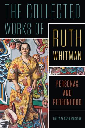 Collected Works of Ruth Whitman Collected Works of Ruth Whitman
