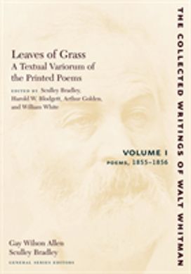 Leaves of Grass, a Textual Variorum of the Printed Poems: Volume I: Poems