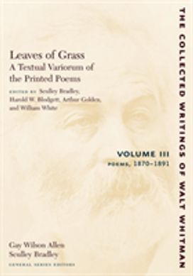 Leaves of Grass, a Textual Variorum of the Printed Poems: Volume Iii: Poems