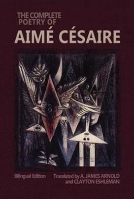 Complete Poetry of Aime Cesaire Complete Poetry of Aime Cesaire