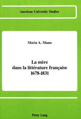 Mere Dans La Litterature Francaise 1678-1831 Mere Dans La Litterature Francaise 1678-1831