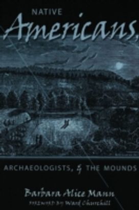 Native Americans, Archaeologists, and the Mounds Native Americans, Archaeologists, and the Mounds