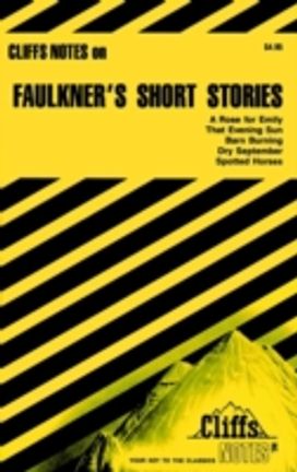 Cliffsnotes on Faulkner's Short Stores Cliffsnotes on Faulkner's Short Stores
