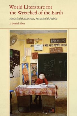 World Literature for the Wretched of the Earth World Literature for the Wretched of the Earth