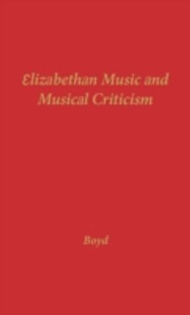 Elizabethan Music and Musical Criticism