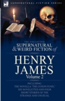 Collected Supernatural and Weird Fiction of Henry James Collected Supernatural and Weird Fiction of Henry James