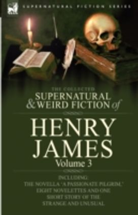 Collected Supernatural and Weird Fiction of Henry James