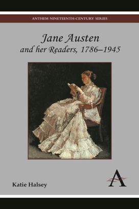 Jane Austen and her Readers, 1786–1945 Jane Austen and her Readers, 1786–1945