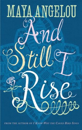 And Still I Rise And Still I Rise