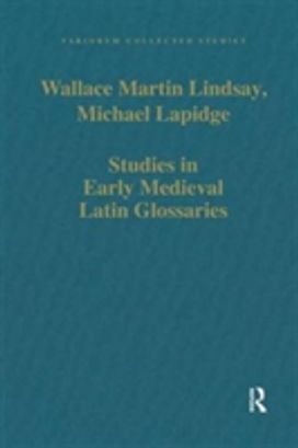 Studies in Early Medieval Latin Glossaries Studies in Early Medieval Latin Glossaries