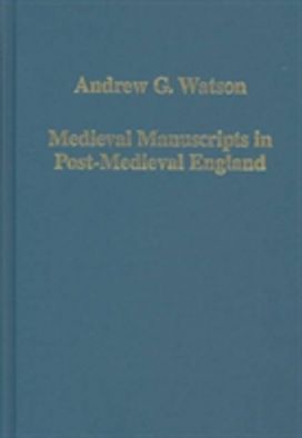 Medieval Manuscripts in Post-Medieval England Medieval Manuscripts in Post-Medieval England