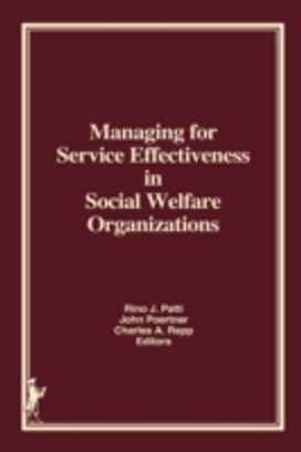 Managing for Service Effectiveness in Social Welfare Organizations