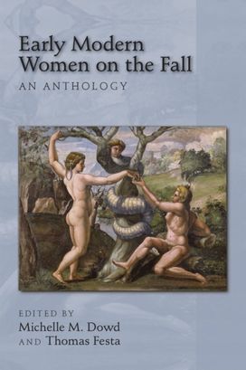 Early Modern Women on the Fall: an Anthology Early Modern Women on the Fall: an Anthology
