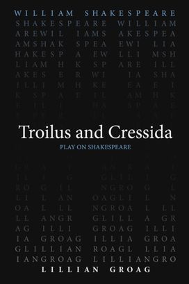 Troilus and Cressida Troilus and Cressida