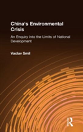 China's Environmental Crisis: an Enquiry Into the Limits of National Development China's Environmental Crisis: an Enquiry Into the Limits of National Development