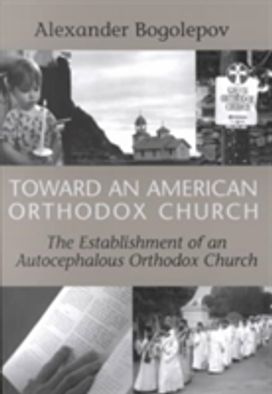 Toward an American Orthodox Church Toward an American Orthodox Church