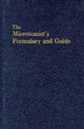 The Microtomist's Formulary and Guide