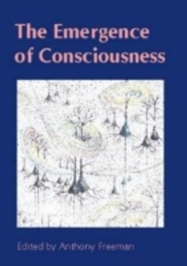 The Emergence of Consciousness The Emergence of Consciousness