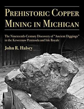 Prehistoric Copper Mining in Michigan Prehistoric Copper Mining in Michigan