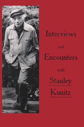 Interviews and Encounters with Stanley Kunitz Interviews and Encounters with Stanley Kunitz