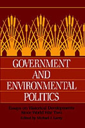 Government and Environmental Politics: Government and Environmental Politics: