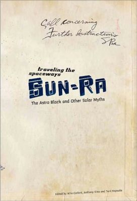 Traveling the Spaceways - Sun Ra, the Astro Black and Other Solar Myths