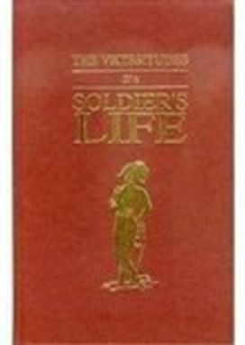 The Vicissitudes of a Soldiers Life