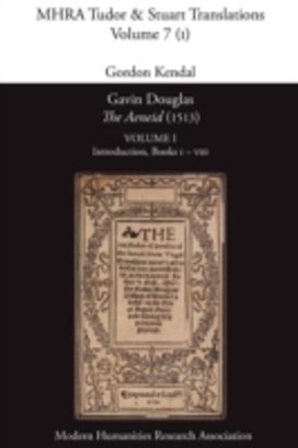 Gavin Douglas, 'the Aeneid' (1513) Volume 1 Gavin Douglas, 'the Aeneid' (1513) Volume 1