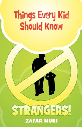 Things Every Kid should Know - Strangers! Things Every Kid should Know - Strangers!