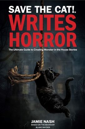 Save the Cat!(r) Writes Horror Save the Cat!(r) Writes Horror