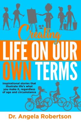 Creating Life on Our Own Terms Creating Life on Our Own Terms