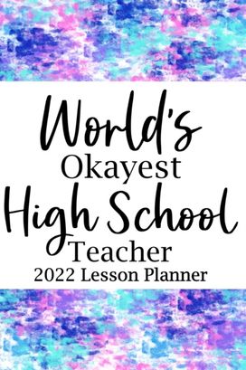World's Okayest High School 2022 Lesson Planner World's Okayest High School 2022 Lesson Planner