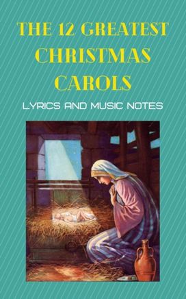 12 Greatest Christmas Carols 12 Greatest Christmas Carols