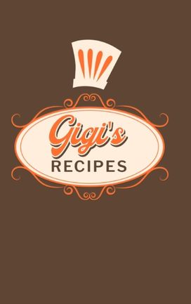 Gigi's Recipes Gigi's Recipes