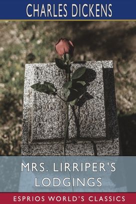 Mrs. Lirriper's Lodgings (Esprios Classics) Mrs. Lirriper's Lodgings (Esprios Classics)